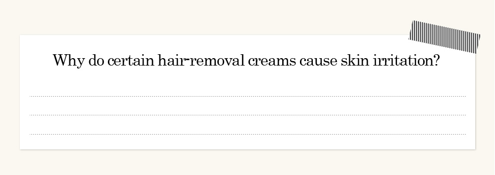 Why do certain hair-removal creams cause skin irritation?
