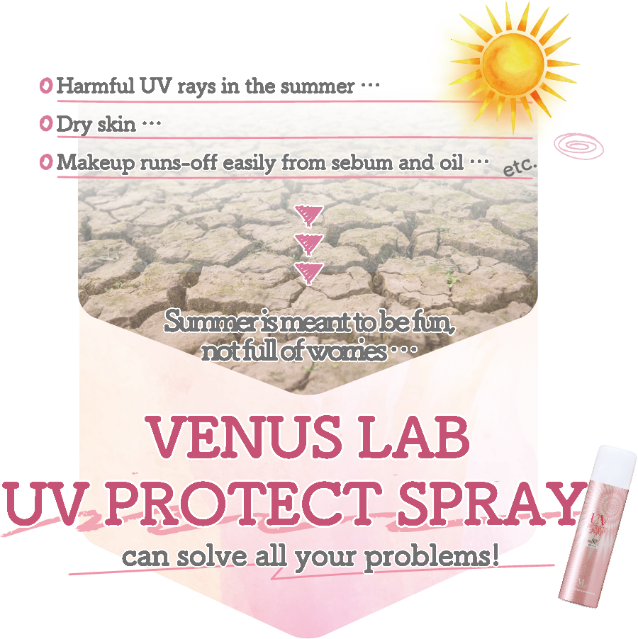 Harmful UV rays in the summer … Dry skin … Makeup runs-off easily from sebum and oil … VENUS LAB UV PROTECT SPRAY can solve all your problems!